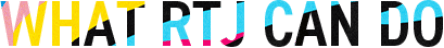 WHAT RTJ CAN DO